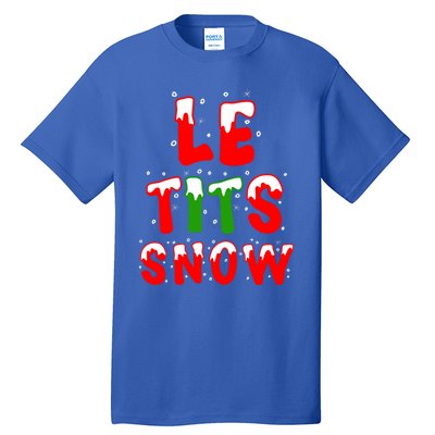 Le Tits Now Let It Snow Funny Christmas Gift Tall T-Shirt