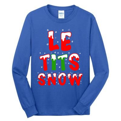 Le Tits Now Let It Snow Funny Christmas Gift Tall Long Sleeve T-Shirt