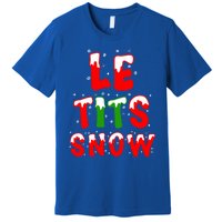 Le Tits Now Let It Snow Funny Christmas Gift Premium T-Shirt