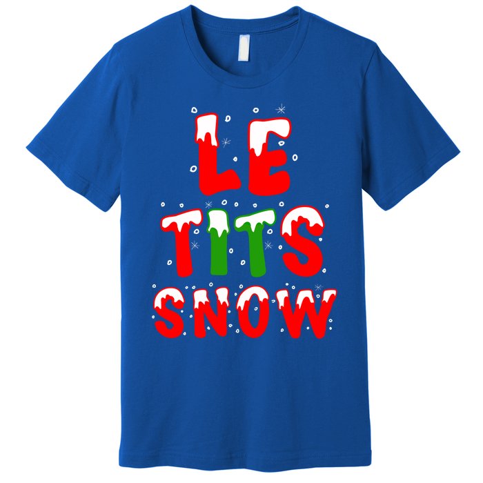 Le Tits Now Let It Snow Funny Christmas Gift Premium T-Shirt