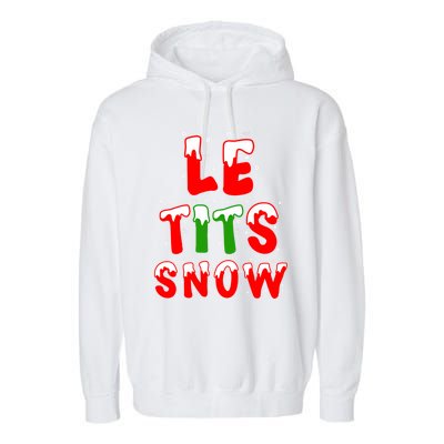 Le Tits Now Let It Snow Funny Christmas Gift Garment-Dyed Fleece Hoodie