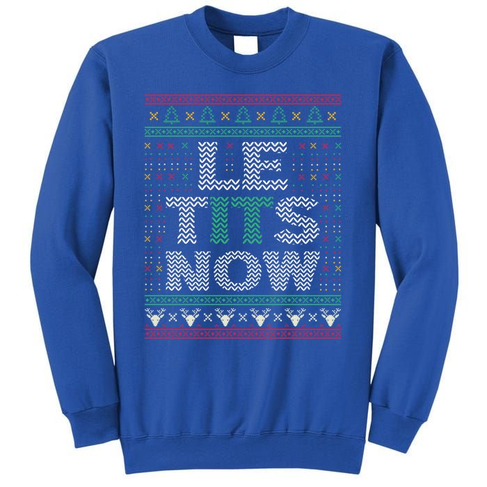 Le Tits Now Christmas Let It Snow Ugly Sweater Funny Party Funny Gift Sweatshirt