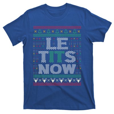 Le Tits Now Christmas Let It Snow Ugly Sweater Funny Party Funny Gift T-Shirt