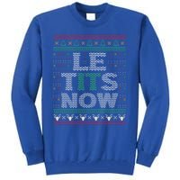 Le Tits Now Christmas Let It Snow Ugly Sweater Funny Party Funny Gift Tall Sweatshirt