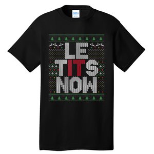 Le Tits Now Christmas Let It Snow Ugly Sweater Funny Party Tall T-Shirt