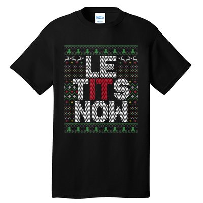 Le Tits Now Christmas Let It Snow Ugly Sweater Funny Party Tall T-Shirt