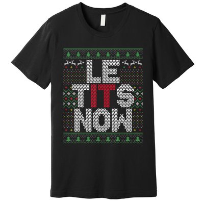 Le Tits Now Christmas Let It Snow Ugly Sweater Funny Party Premium T-Shirt