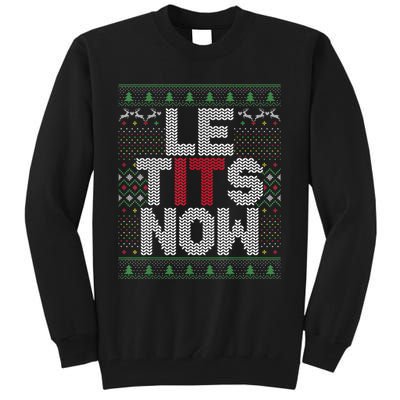 Le Tits Now Christmas Let It Snow Ugly Sweater Funny Party Tall Sweatshirt