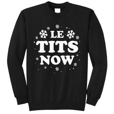 LE TITS NOW Let It Snow Funny Christmas Winter Xmas Wordplay Sweatshirt