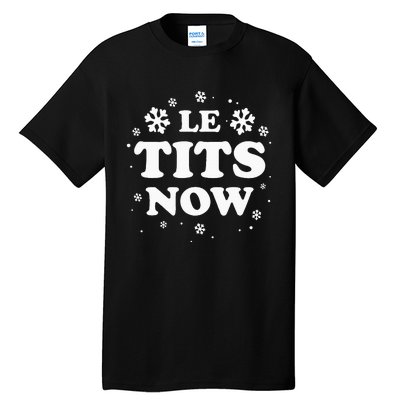 LE TITS NOW Let It Snow Funny Christmas Winter Xmas Wordplay Tall T-Shirt