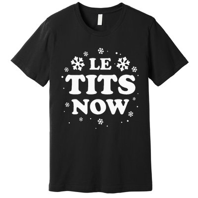 LE TITS NOW Let It Snow Funny Christmas Winter Xmas Wordplay Premium T-Shirt