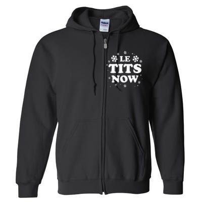 LE TITS NOW Let It Snow Funny Christmas Winter Xmas Wordplay Full Zip Hoodie