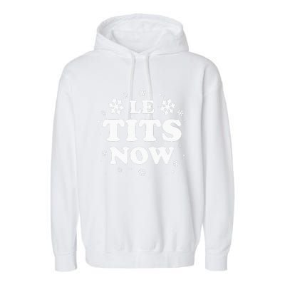 LE TITS NOW Let It Snow Funny Christmas Winter Xmas Wordplay Garment-Dyed Fleece Hoodie