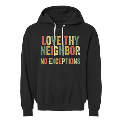 Love Thy Neighbors No Exceptions Jesus Bible Verse Garment-Dyed Fleece Hoodie