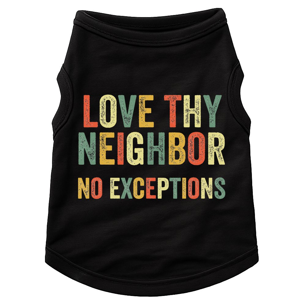 Love Thy Neighbors No Exceptions Jesus Bible Verse Doggie Tank