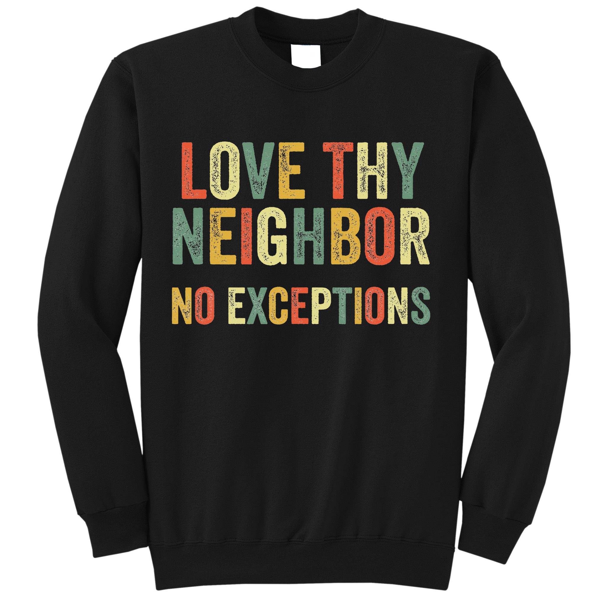 Love Thy Neighbors No Exceptions Jesus Bible Verse Sweatshirt
