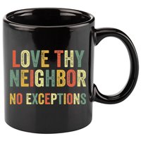 Love Thy Neighbors No Exceptions Jesus Bible Verse 11oz C Handle Ceramic Mug