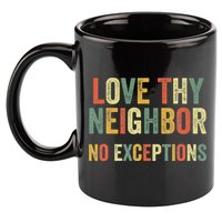 Love Thy Neighbors No Exceptions Jesus Bible Verse 11oz C Handle Ceramic Mug