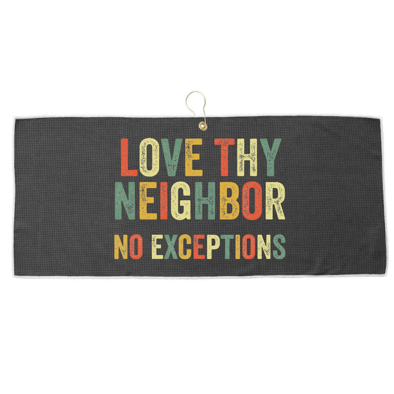 Love Thy Neighbors No Exceptions Jesus Bible Verse Large Microfiber Waffle Golf Towel
