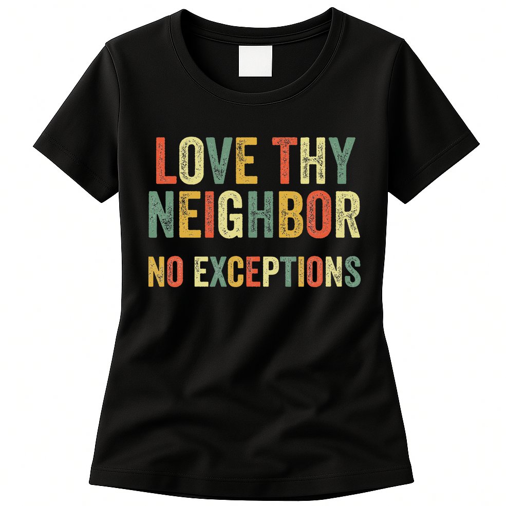 Love Thy Neighbors No Exceptions Jesus Bible Verse Womens T-Shirt