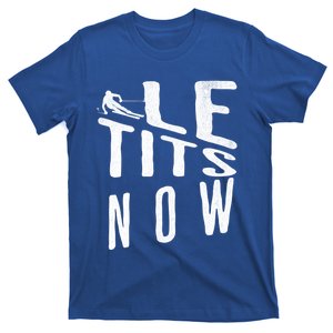 Le Tits Now Snow Downhill Skiing Adult Humor Christmas Xmas Cute Gift T-Shirt