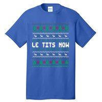 Le Tits Now Ugly Christmas Sweater Let It Snow Gift Tall T-Shirt