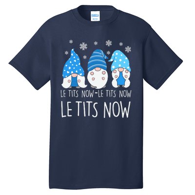 Le Tits Now Christmas Let It Snow Ugly Sweater Funny Party Tall T-Shirt