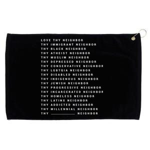 Love Thy Neighbor Thy Immigrant Neighbor Thy Black Neighbor Cool Gift Grommeted Golf Towel