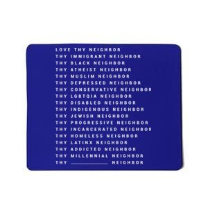 Love Thy Neighbor Thy Immigrant Neighbor Thy Black Neighbor Cool Gift Mousepad