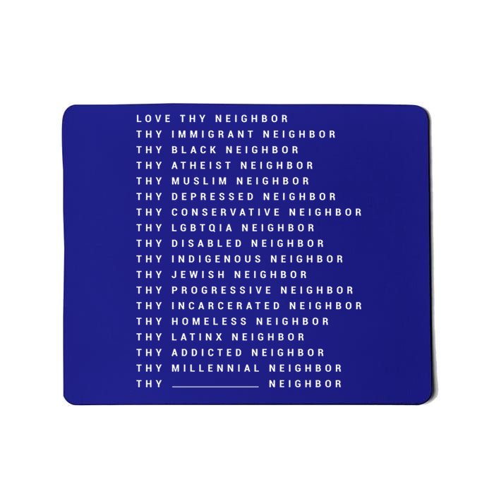 Love Thy Neighbor Thy Immigrant Neighbor Thy Black Neighbor Cool Gift Mousepad