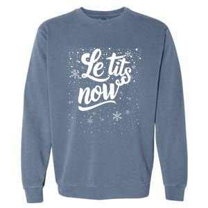 Le Tits Now Swooshed Text Design Christmas Xmas Adults Humor Great Gift Garment-Dyed Sweatshirt