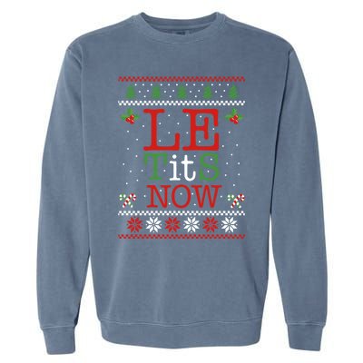 Le Tits Now Christmas Let It Snow Ugly Sweater Funny Xmas Gift Garment-Dyed Sweatshirt