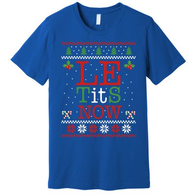 Le Tits Now Christmas Let It Snow Ugly Sweater Funny Xmas Gift Premium T-Shirt