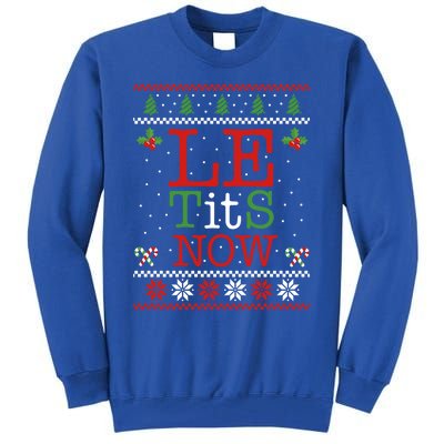 Le Tits Now Christmas Let It Snow Ugly Sweater Funny Xmas Gift Tall Sweatshirt