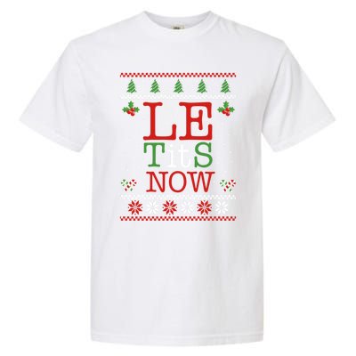 Le Tits Now Christmas Let It Snow Ugly Sweater Funny Xmas Gift Garment-Dyed Heavyweight T-Shirt