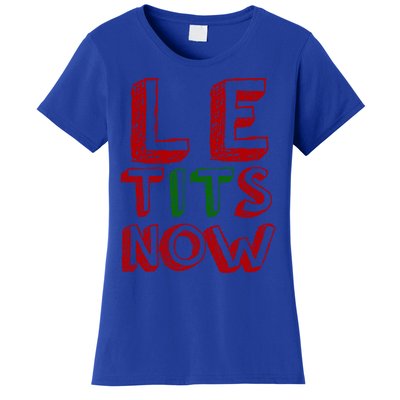 Le Tits Now Funny Christmas Jumper With Let Is Snow Slogan Gift Women's T-Shirt