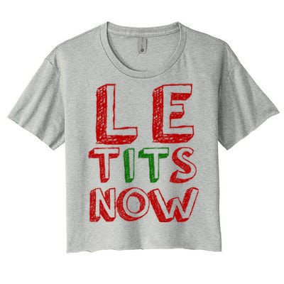 Le Tits Now Funny Christmas Jumper With Let Is Snow Slogan Gift Women's Crop Top Tee