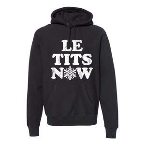 Le Tits Now Premium Hoodie