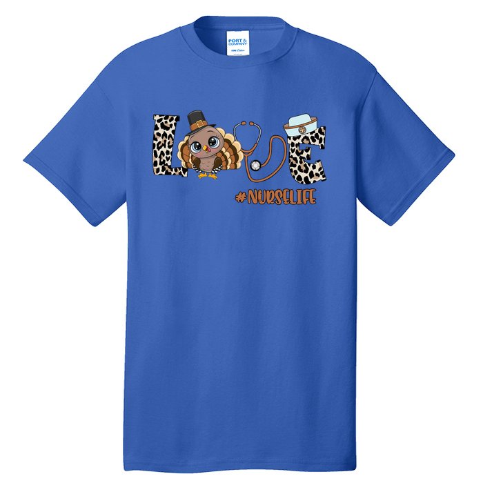 Love Turkey Nurse Life Leopard Nursing Thanksgiving Gift Tall T-Shirt