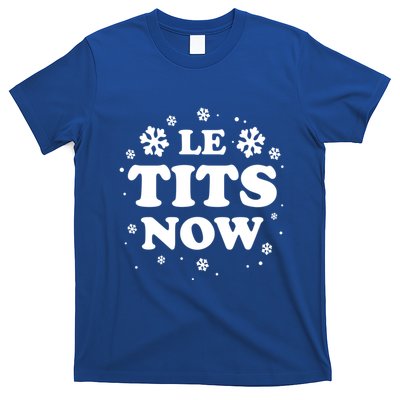 Le Tits Now Let It Snow Funny Christmas Winter Xmas Wordplay Gift T-Shirt