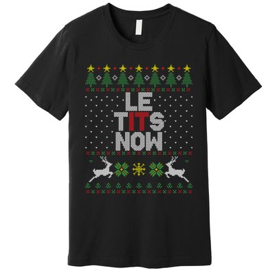 Le Tits Now Christmas Let It Snow Ugly Christmas Sweater Premium T-Shirt