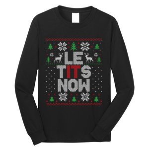 Le Tits Now Christmas Let It Snow Ugly Christmas Sweater Long Sleeve Shirt