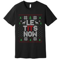 Le Tits Now Christmas Let It Snow Ugly Christmas Sweater Premium T-Shirt