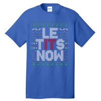 Le Tits Now Funny Christmas Let It Snow Adult Ugly Christmas Gift Tall T-Shirt