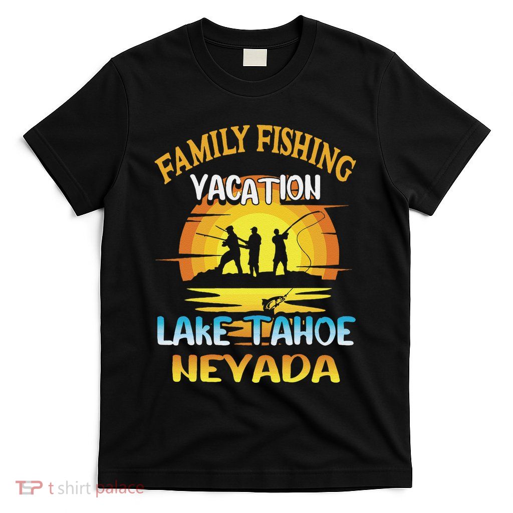 Lake Tahoe Nevada Family Fishing Vacation Sunset Design T-Shirt