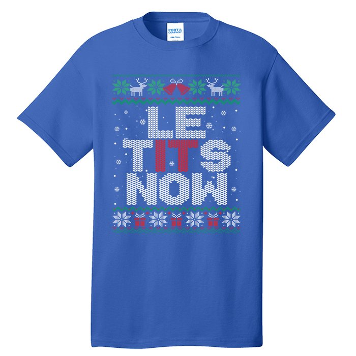 Le Tits Now Funny Xmas Let It Snow Ugly Christmas Gift Tall T-Shirt