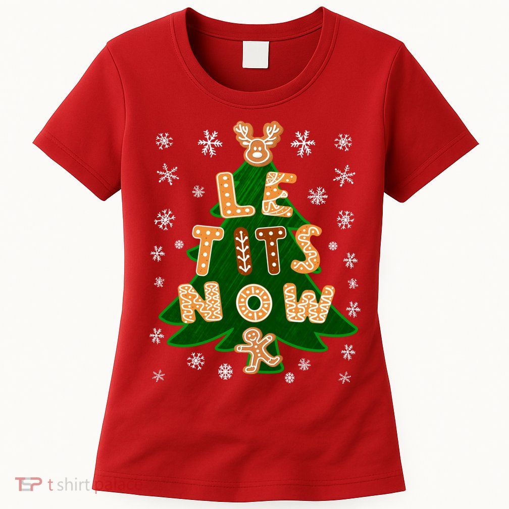 Le Tits Now Christmas Let It Snow Ugly Christmas Sweater Womens T-Shirt
