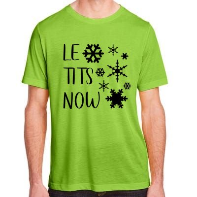 Le Tits Now Gift Let It Snow Gift Humor Christmas Gift Adult ChromaSoft Performance T-Shirt