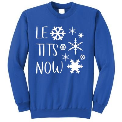 Le Tits Now Gift Let It Snow Gift Humor Christmas Gift Sweatshirt