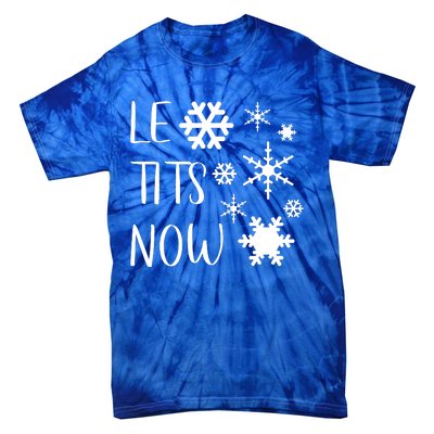 Le Tits Now Gift Let It Snow Gift Humor Christmas Gift Tie-Dye T-Shirt